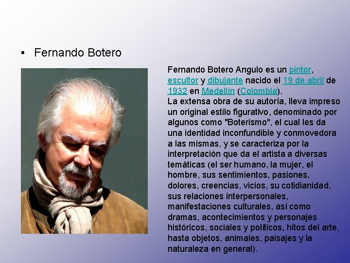  • Fernando Botero Angulo es un pintor, escultor y dibujante nacido el 19