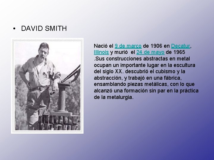  • DAVID SMITH Nació el 9 de março de 1906 en Decatur, Illinois