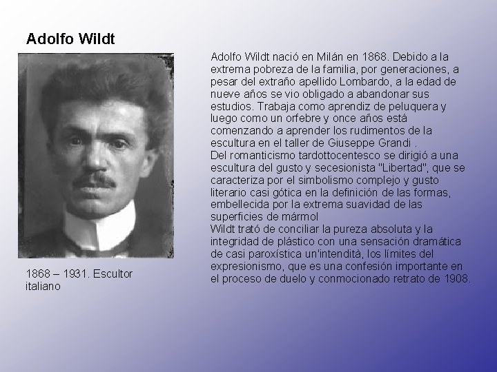 Adolfo Wildt 1868 – 1931. Escultor italiano Adolfo Wildt nació en Milán en 1868.