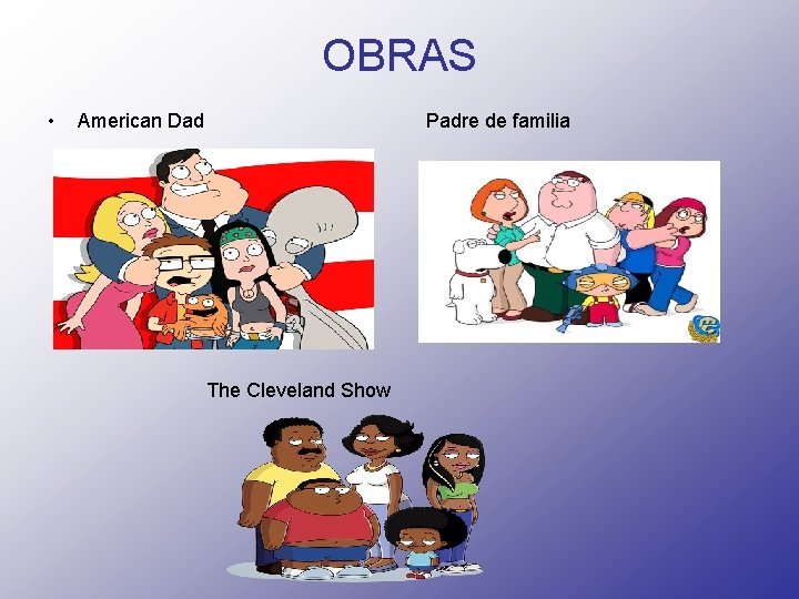 OBRAS • American Dad The Cleveland Show Padre de familia 