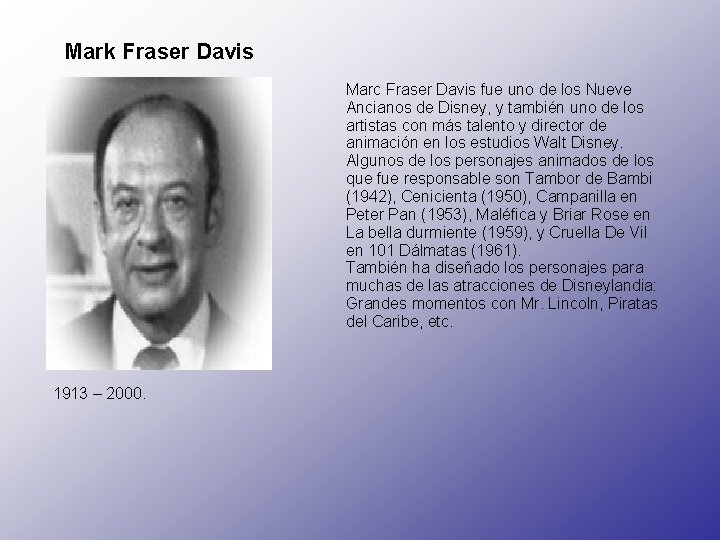 Mark Fraser Davis Marc Fraser Davis fue uno de los Nueve Ancianos de Disney,