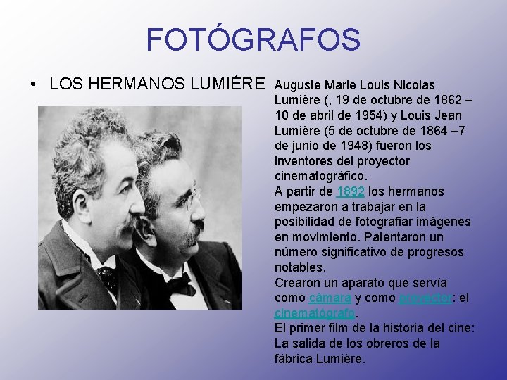 FOTÓGRAFOS • LOS HERMANOS LUMIÉRE Auguste Marie Louis Nicolas Lumière (, 19 de octubre