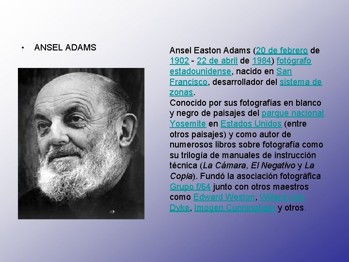  • ANSEL ADAMS Ansel Easton Adams (20 de febrero de 1902 - 22