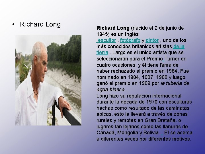  • Richard Long (nacido el 2 de junio de 1945) es un Inglés