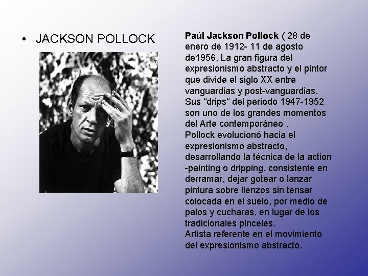  • JACKSON POLLOCK Paúl Jackson Pollock ( 28 de enero de 1912 -