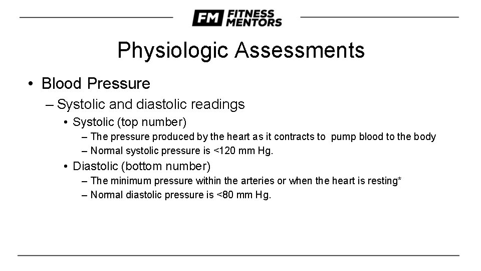Physiologic Assessments • Blood Pressure – Systolic and diastolic readings • Systolic (top number)