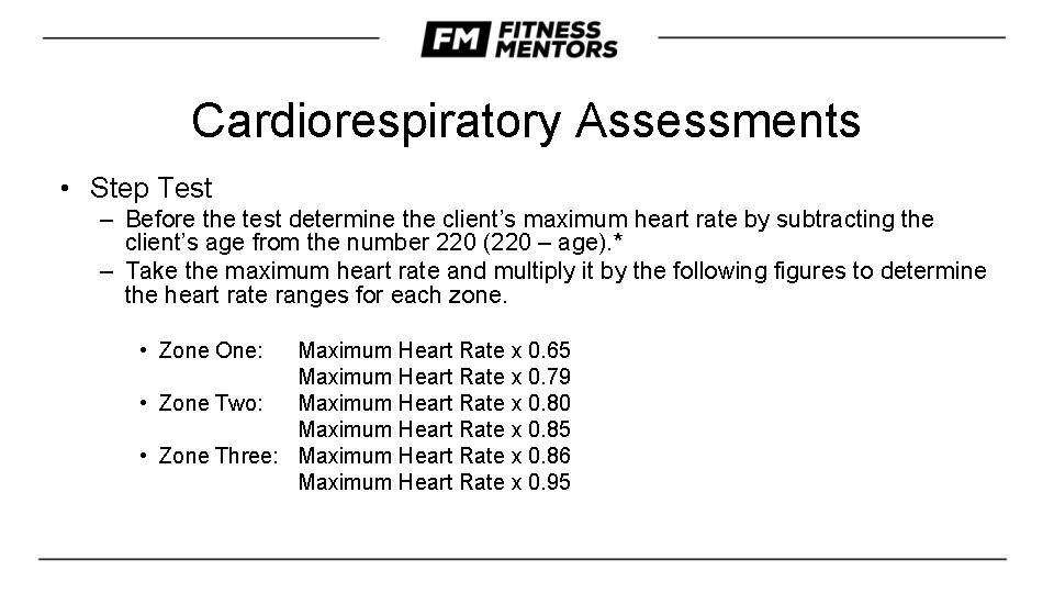 Cardiorespiratory Assessments • Step Test – Before the test determine the client’s maximum heart