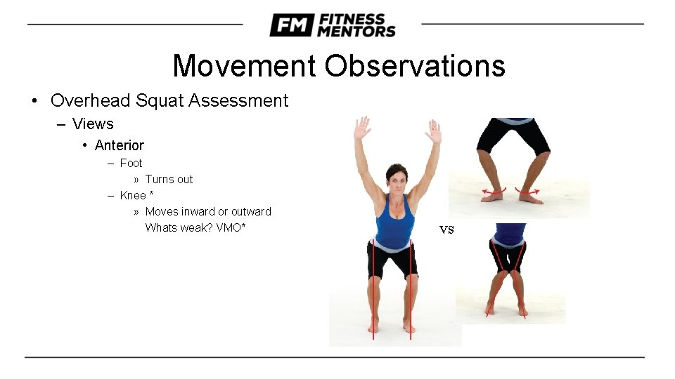 Movement Observations • Overhead Squat Assessment – Views • Anterior – Foot » Turns