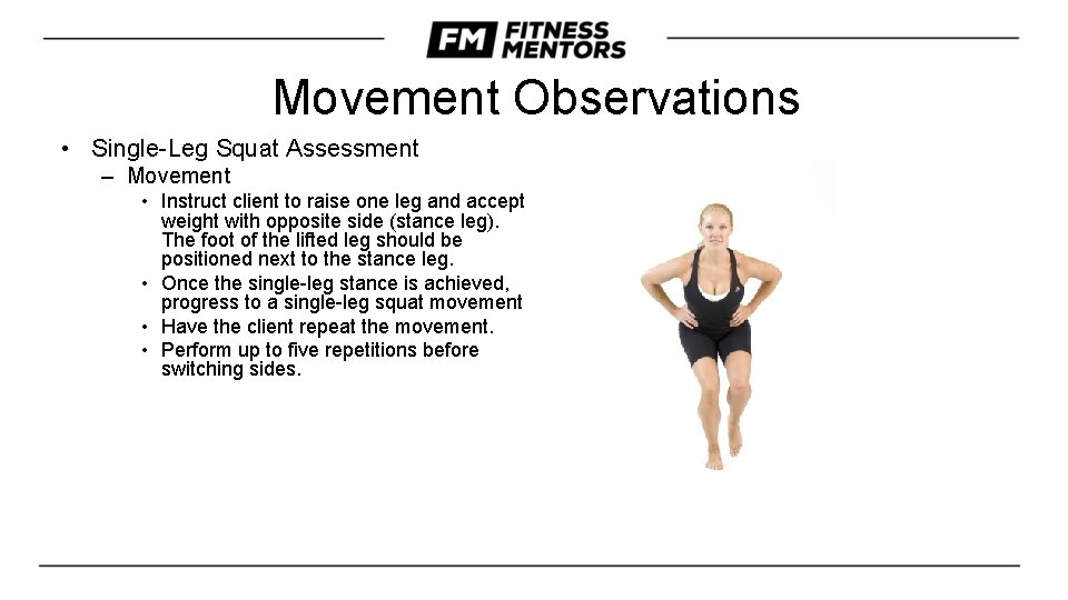 Movement Observations • Single-Leg Squat Assessment – Movement • Instruct client to raise one