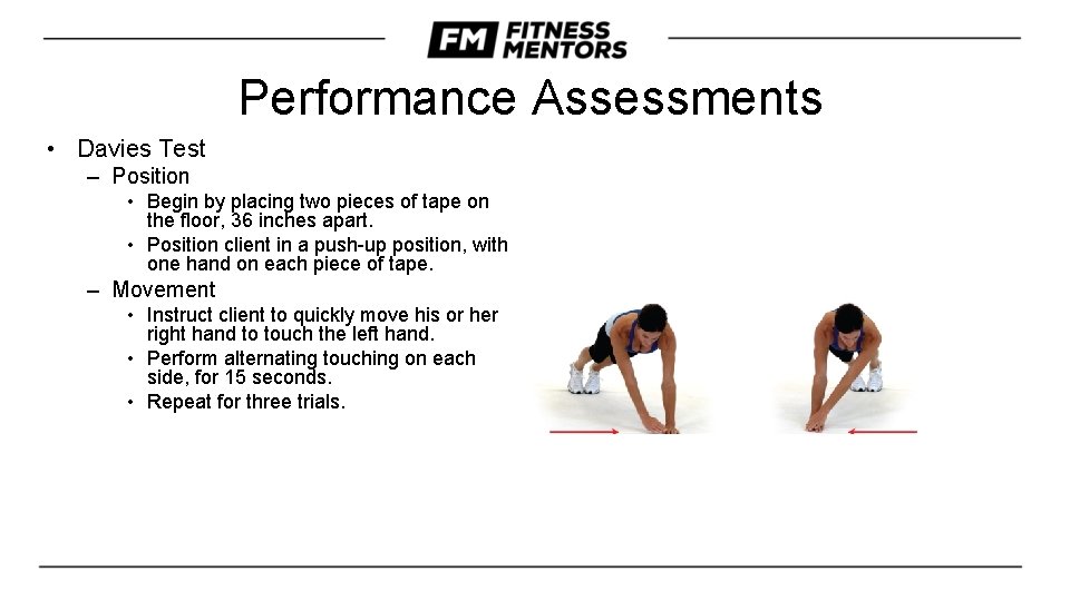 Performance Assessments • Davies Test – Position • Begin by placing two pieces of