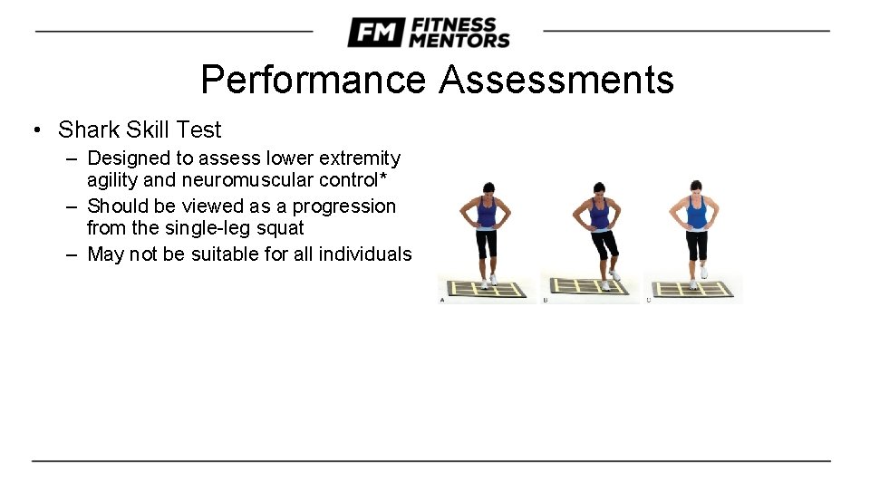 Performance Assessments • Shark Skill Test – Designed to assess lower extremity agility and