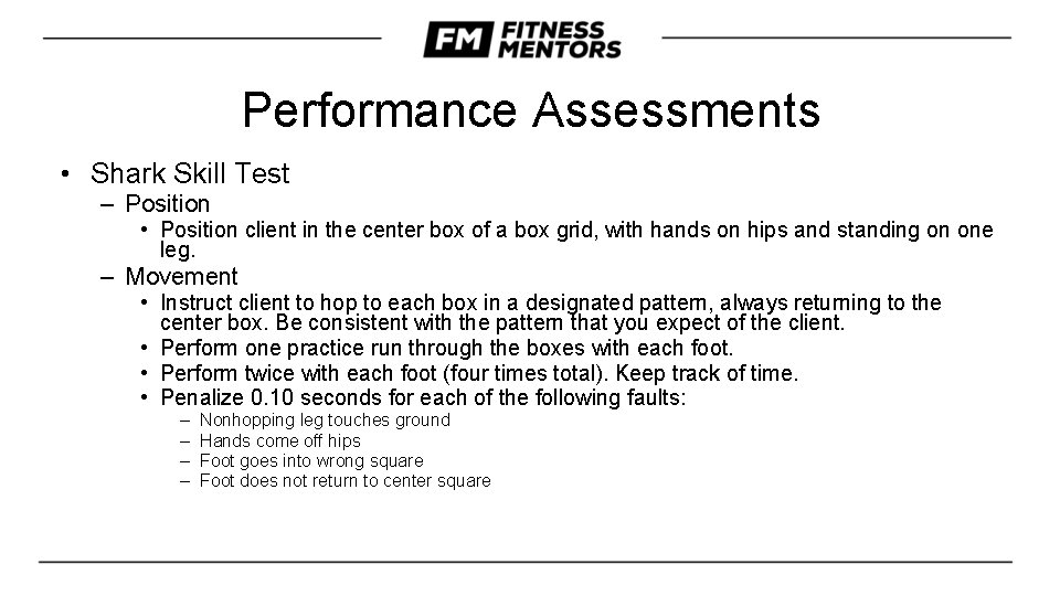 Performance Assessments • Shark Skill Test – Position • Position client in the center
