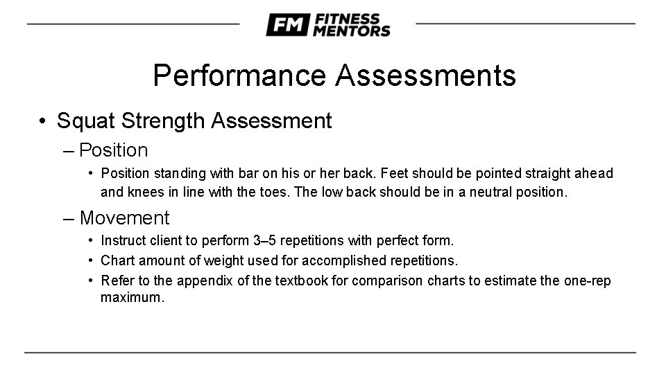 Performance Assessments • Squat Strength Assessment – Position • Position standing with bar on