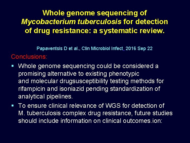 Whole genome sequencing of Mycobacterium tuberculosis for detection of drug resistance: a systematic review.