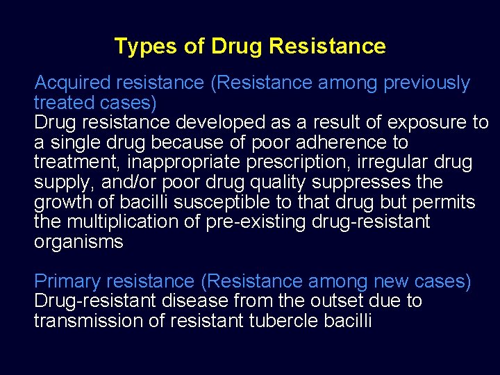 Types of Drug Resistance Acquired resistance (Resistance among previously treated cases) Drug resistance developed