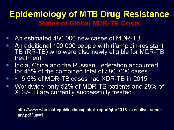 Epidemiology of MTB Drug Resistance Status of Global MDR-TB Crisis § An estimated 480