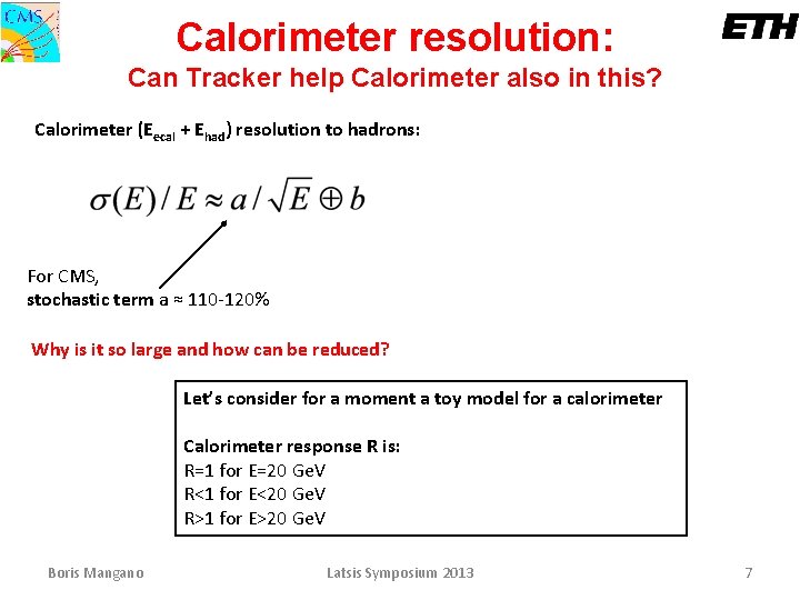 Calorimeter resolution: Can Tracker help Calorimeter also in this? Calorimeter (Eecal + Ehad) resolution