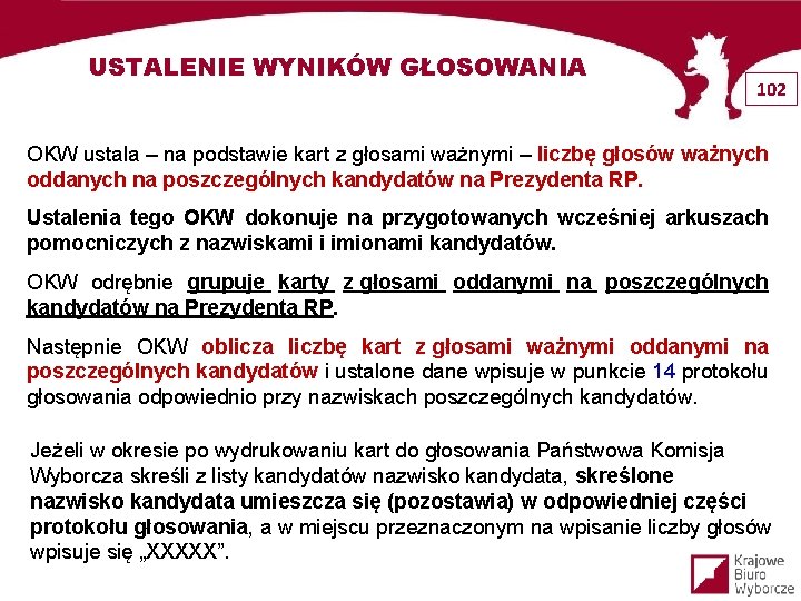 USTALENIE WYNIKÓW GŁOSOWANIA 102 OKW ustala – na podstawie kart z głosami ważnymi –
