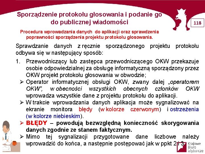 Sporządzenie protokołu głosowania i podanie go do publicznej wiadomości 118 Procedura wprowadzania danych do