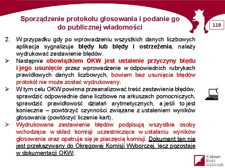 Sporządzenie protokołu głosowania i podanie go do publicznej wiadomości 2. Ø Ø Ø W