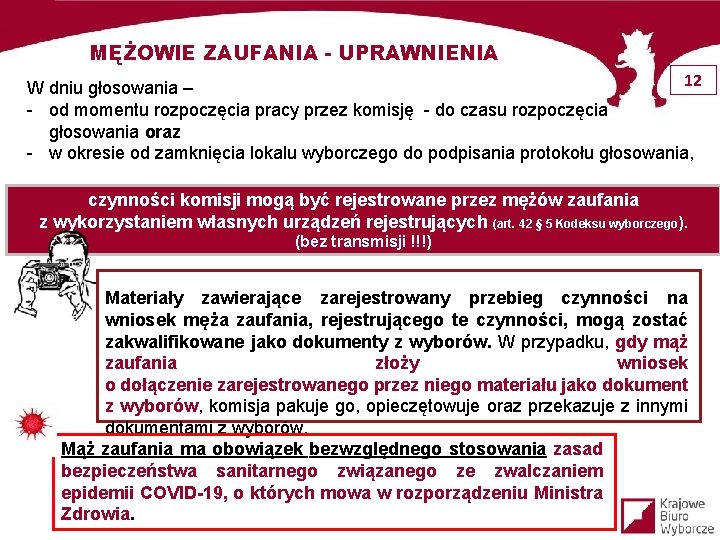 MĘŻOWIE ZAUFANIA - UPRAWNIENIA 12 W dniu głosowania – - od momentu rozpoczęcia pracy