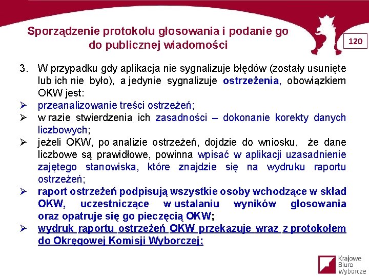 Sporządzenie protokołu głosowania i podanie go do publicznej wiadomości 120 3. W przypadku gdy