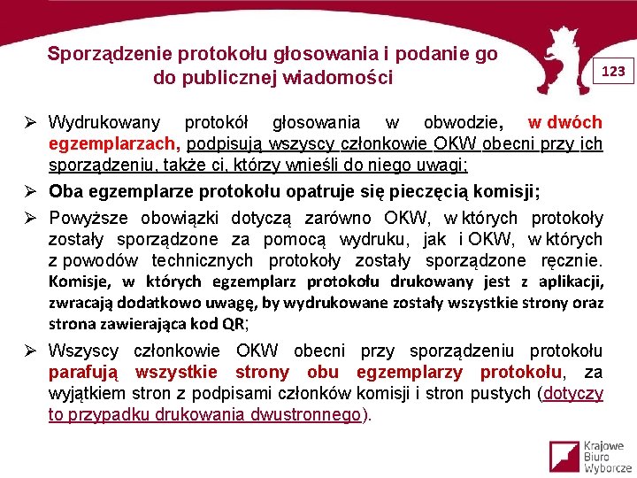 Sporządzenie protokołu głosowania i podanie go do publicznej wiadomości 123 Ø Wydrukowany protokół głosowania