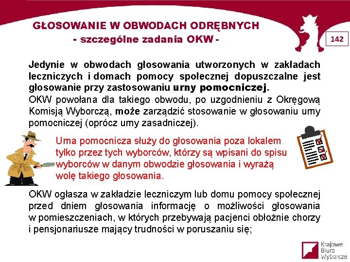 GŁOSOWANIE W OBWODACH ODRĘBNYCH - szczególne zadania OKW Jedynie w obwodach głosowania utworzonych w