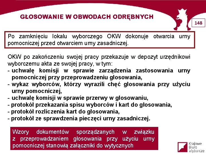 GŁOSOWANIE W OBWODACH ODRĘBNYCH Po zamknięciu lokalu wyborczego OKW dokonuje otwarcia urny pomocniczej przed