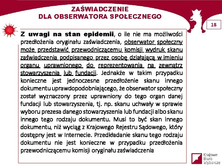 ZAŚWIADCZENIE DLA OBSERWATORA SPOŁECZNEGO 18 Z uwagi na stan epidemii, o ile nie ma