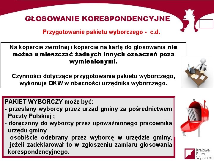 GŁOSOWANIE KORESPONDENCYJNE Przygotowanie pakietu wyborczego - c. d. Na kopercie zwrotnej i kopercie na