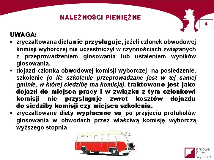 NALEŻNOŚCI PIENIĘŻNE UWAGA: § zryczałtowana dieta nie przysługuje, jeżeli członek obwodowej komisji wyborczej nie