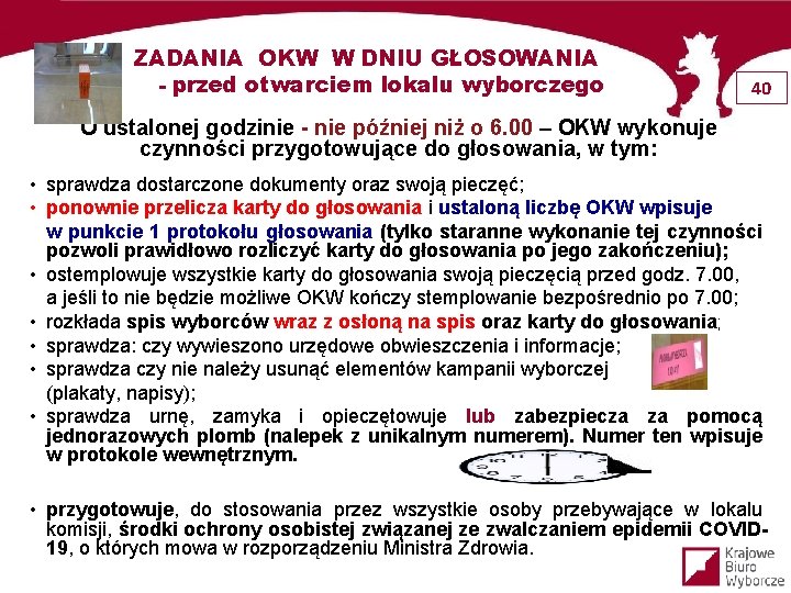 ZADANIA OKW W DNIU GŁOSOWANIA - przed otwarciem lokalu wyborczego 40 O ustalonej godzinie