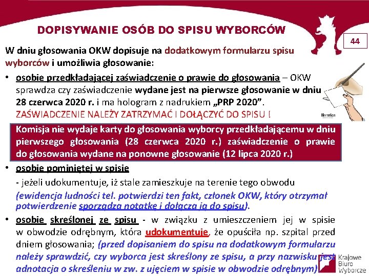 DOPISYWANIE OSÓB DO SPISU WYBORCÓW W dniu głosowania OKW dopisuje na dodatkowym formularzu spisu