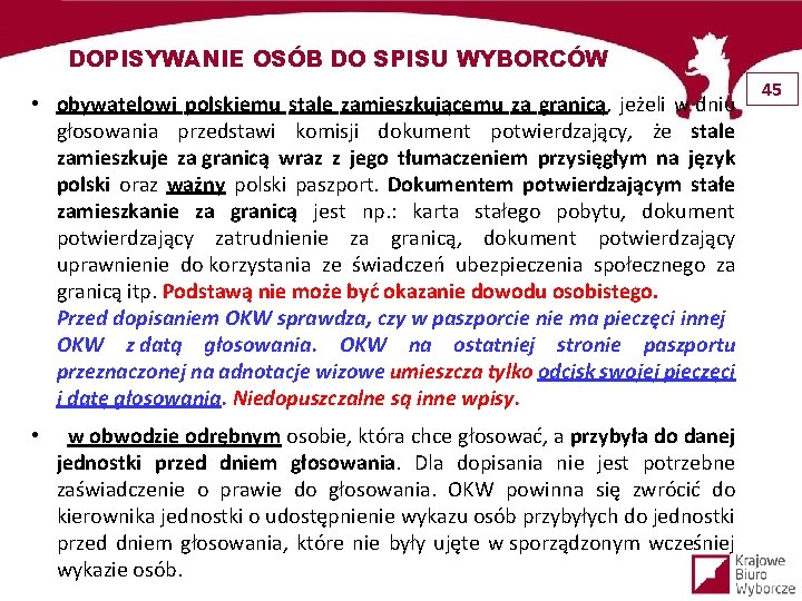 DOPISYWANIE OSÓB DO SPISU WYBORCÓW • obywatelowi polskiemu stale zamieszkującemu za granicą, jeżeli w