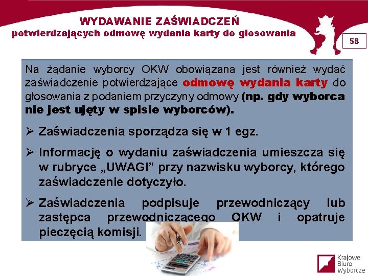 WYDAWANIE ZAŚWIADCZEŃ potwierdzających odmowę wydania karty do głosowania Na żądanie wyborcy OKW obowiązana jest