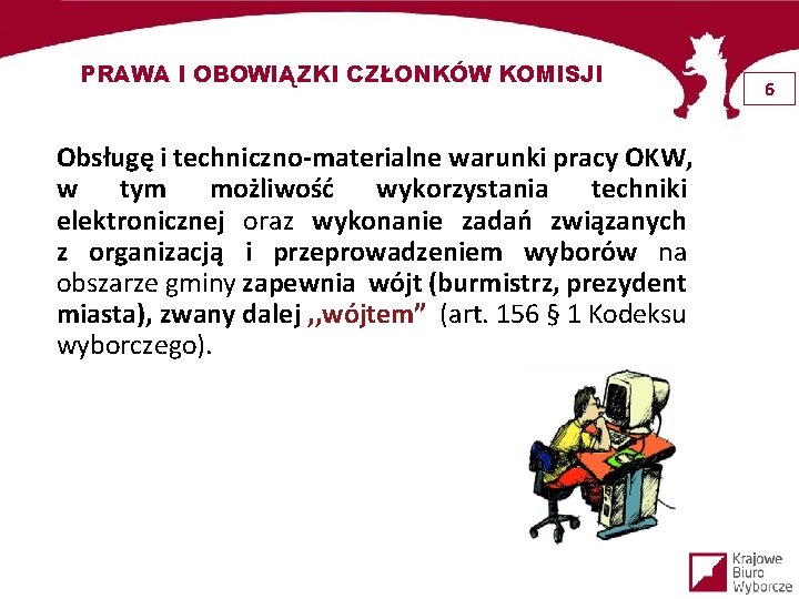 PRAWA I OBOWIĄZKI CZŁONKÓW KOMISJI Obsługę i techniczno-materialne warunki pracy OKW, w tym możliwość