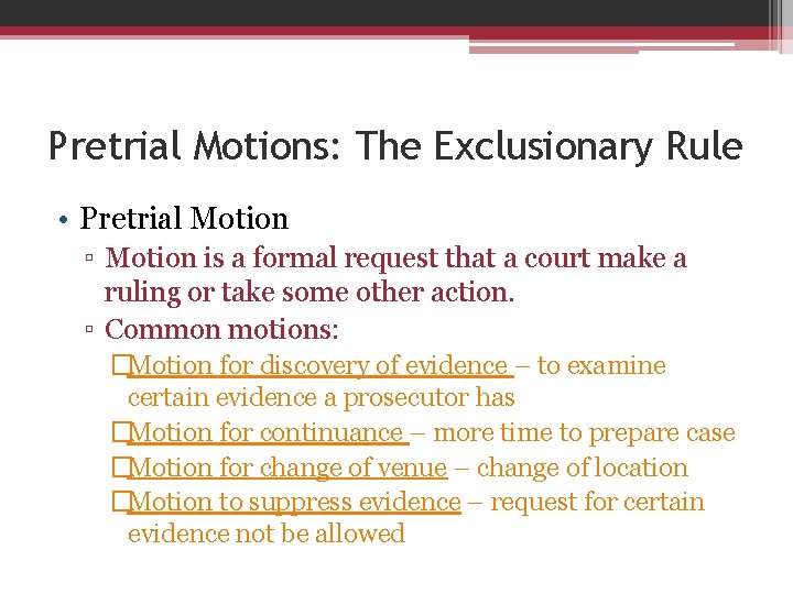 Pretrial Motions: The Exclusionary Rule • Pretrial Motion ▫ Motion is a formal request