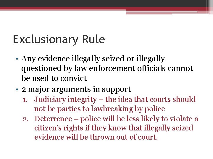 Exclusionary Rule • Any evidence illegally seized or illegally questioned by law enforcement officials