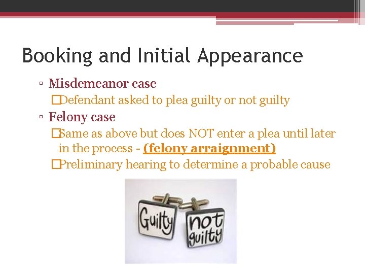 Booking and Initial Appearance ▫ Misdemeanor case �Defendant asked to plea guilty or not