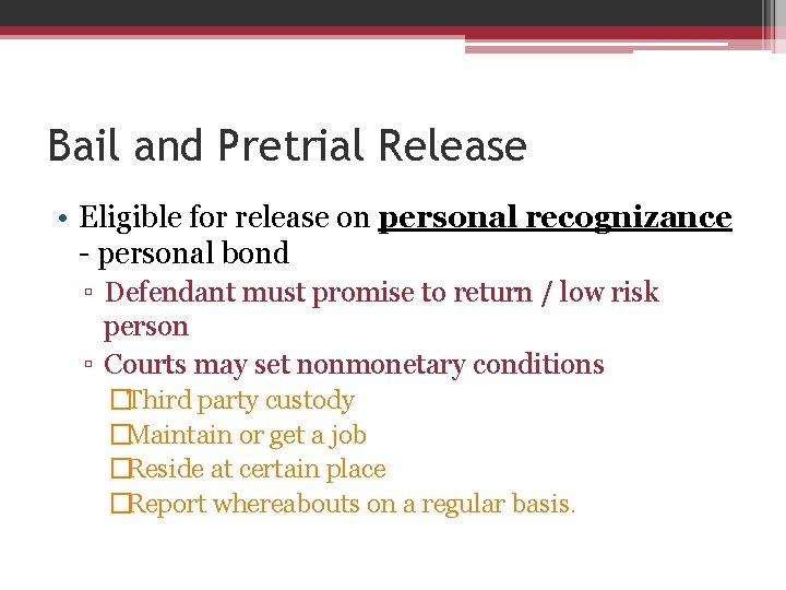 Bail and Pretrial Release • Eligible for release on personal recognizance - personal bond