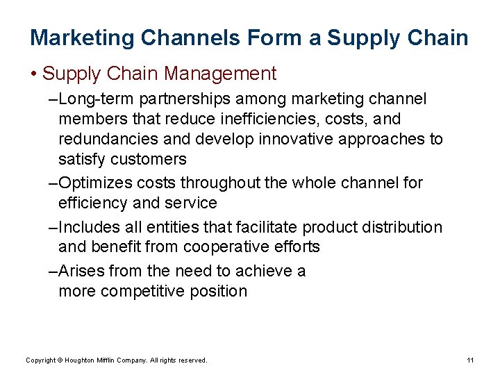 Marketing Channels Form a Supply Chain • Supply Chain Management – Long-term partnerships among