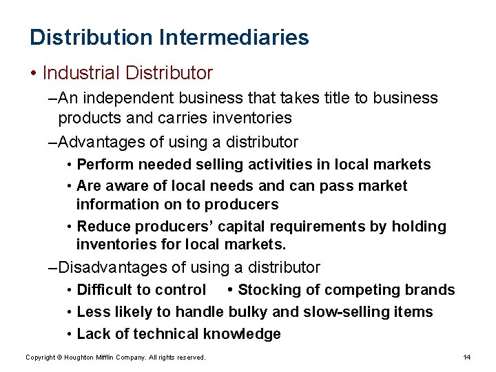 Distribution Intermediaries • Industrial Distributor – An independent business that takes title to business