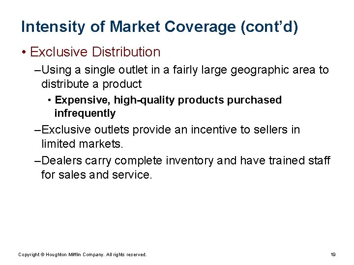 Intensity of Market Coverage (cont’d) • Exclusive Distribution – Using a single outlet in