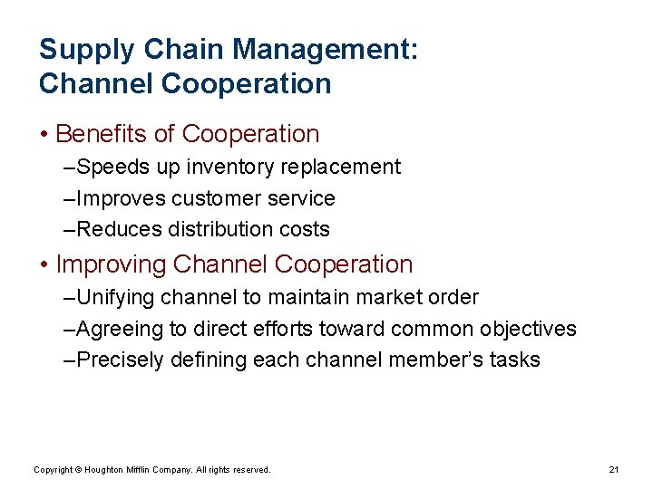 Supply Chain Management: Channel Cooperation • Benefits of Cooperation – Speeds up inventory replacement