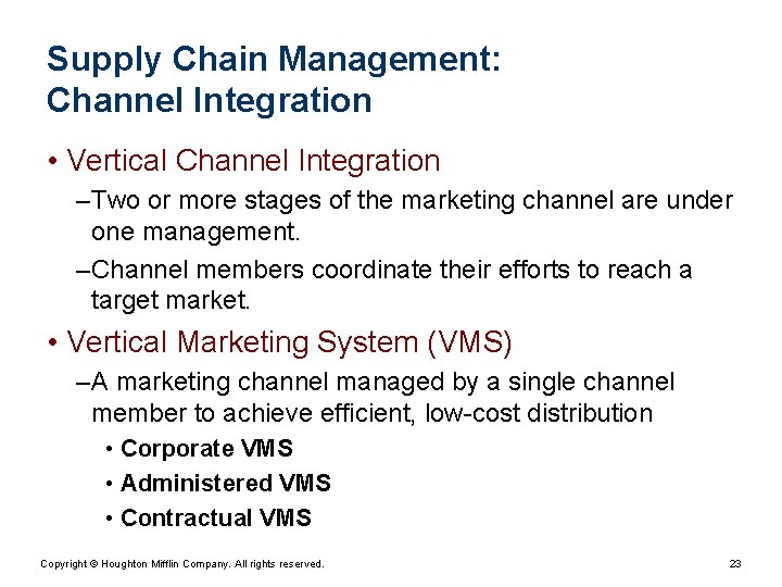 Supply Chain Management: Channel Integration • Vertical Channel Integration – Two or more stages