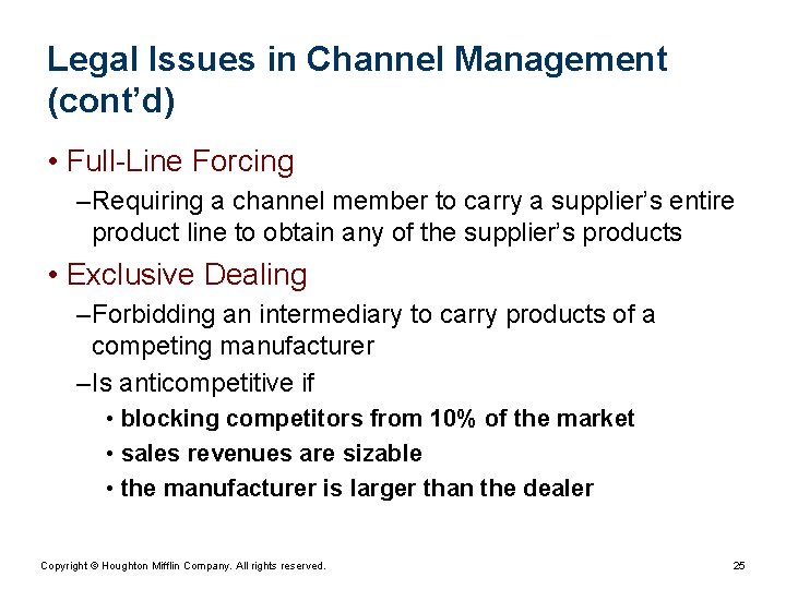 Legal Issues in Channel Management (cont’d) • Full-Line Forcing – Requiring a channel member