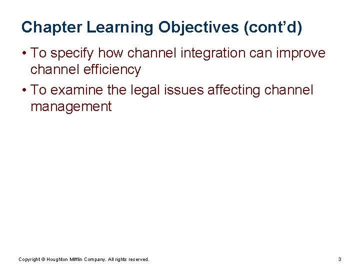 Chapter Learning Objectives (cont’d) • To specify how channel integration can improve channel efficiency