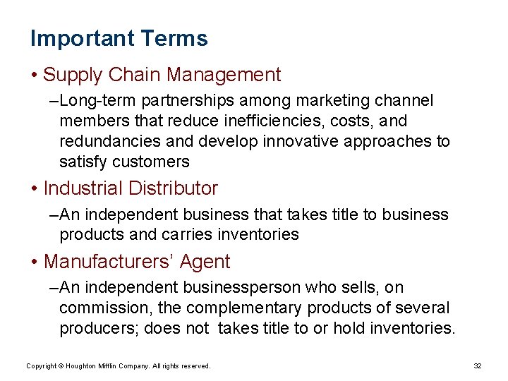 Important Terms • Supply Chain Management – Long-term partnerships among marketing channel members that