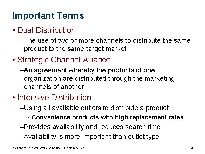 Important Terms • Dual Distribution – The use of two or more channels to